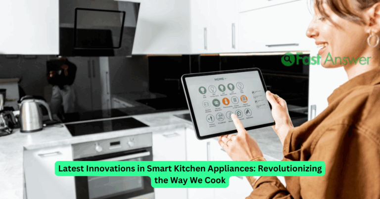 Latest Innovations in Smart Kitchen Appliances: Revolutionizing the Way We Cook