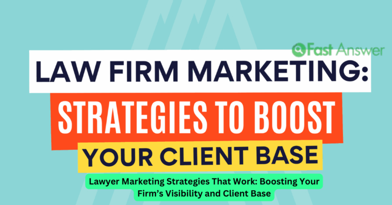 Lawyer Marketing Strategies That Work: Boosting Your Firm’s Visibility and Client Base
