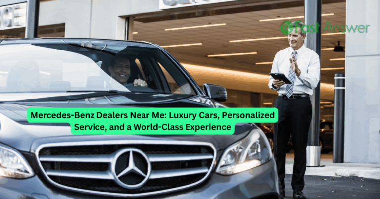 Mercedes-Benz Dealers Near Me: Luxury Cars, Personalized Service, and a World-Class Experience