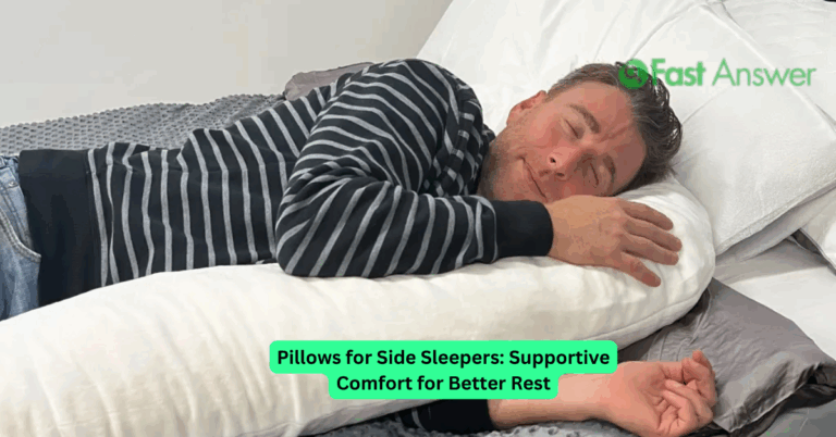 Pillows for Side Sleepers: Supportive Comfort for Better Rest
