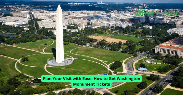 Plan Your Visit with Ease: How to Get Washington Monument Tickets