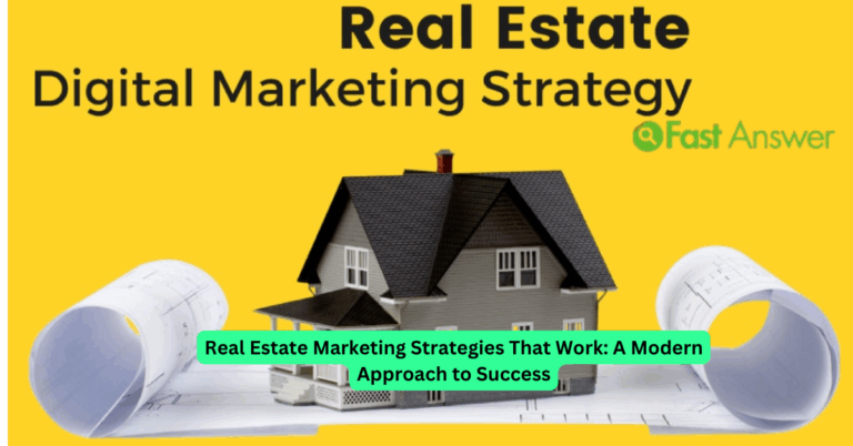 Real Estate Marketing Strategies That Work: A Modern Approach to Success