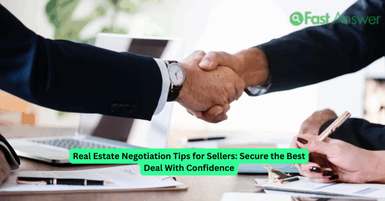 Real Estate Negotiation Tips for Sellers: Secure the Best Deal With Confidence