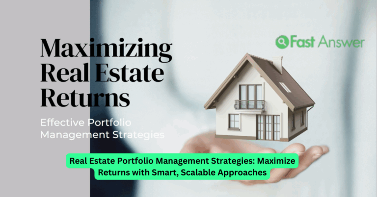 Real Estate Portfolio Management Strategies: Maximize Returns with Smart, Scalable Approaches