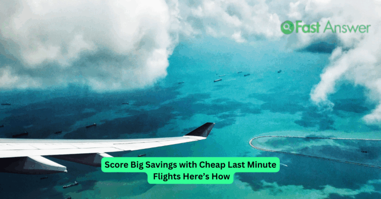Score Big Savings with Cheap Last Minute Flights Here’s How