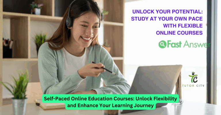 Self-Paced Online Education Courses: Unlock Flexibility and Enhance Your Learning Journey