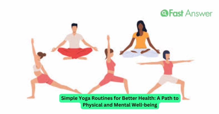 Simple Yoga Routines for Better Health: A Path to Physical and Mental Well-being
