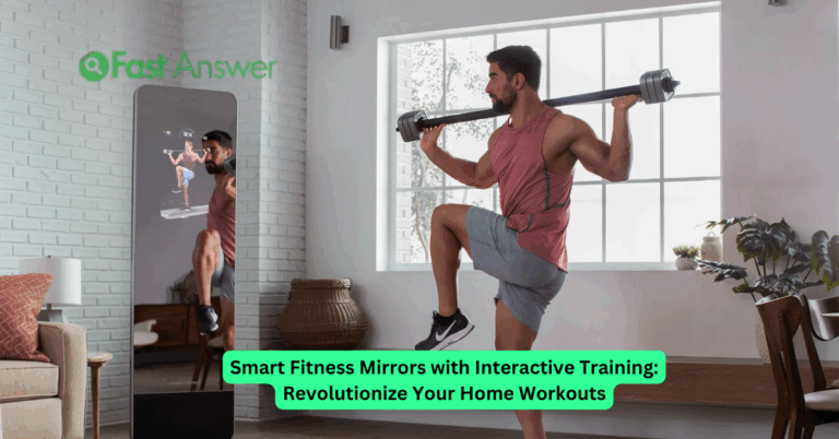 Smart Fitness Mirrors with Interactive Training: Revolutionize Your Home Workouts