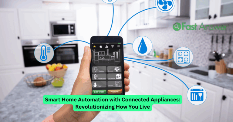 Smart Home Automation with Connected Appliances: Revolutionizing How You Live