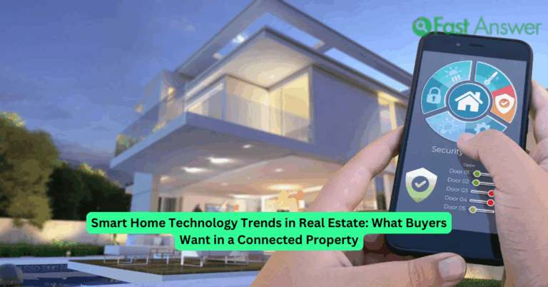 Smart Home Technology Trends in Real Estate: What Buyers Want in a Connected Property