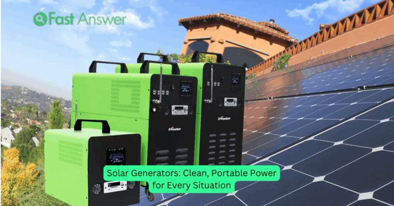 Solar Generators: Clean, Portable Power for Every Situation