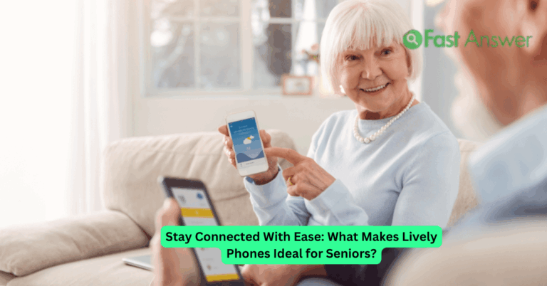Stay Connected With Ease: What Makes Lively Phones Ideal for Seniors?