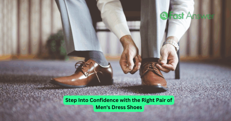 Step Into Confidence with the Right Pair of Men’s Dress Shoes