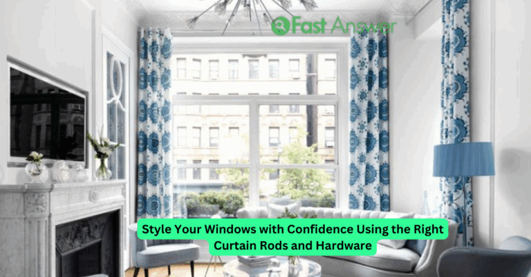 Style Your Windows with Confidence Using the Right Curtain Rods and Hardware