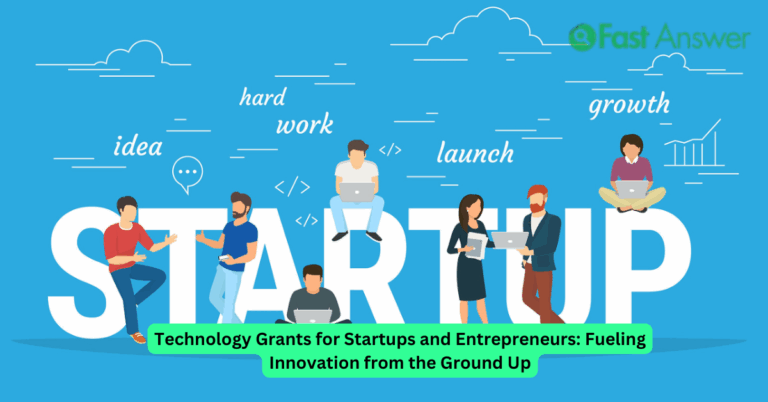 Technology Grants for Startups and Entrepreneurs: Fueling Innovation from the Ground Up