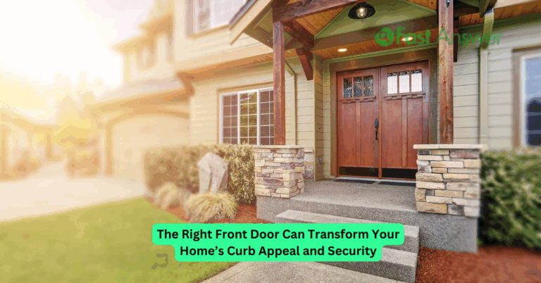 The Right Front Door Can Transform Your Home’s Curb Appeal and Security