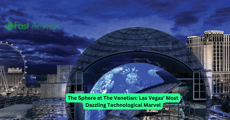 The Sphere at The Venetian: Las Vegas’ Most Dazzling Technological Marvel