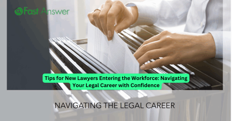 Tips for New Lawyers Entering the Workforce: Navigating Your Legal Career with Confidence