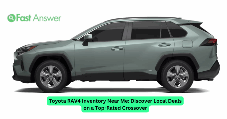 Toyota RAV4 Inventory Near Me: Discover Local Deals on a Top-Rated Crossover
