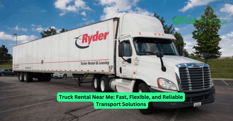 Truck Rental Near Me: Fast, Flexible, and Reliable Transport Solutions