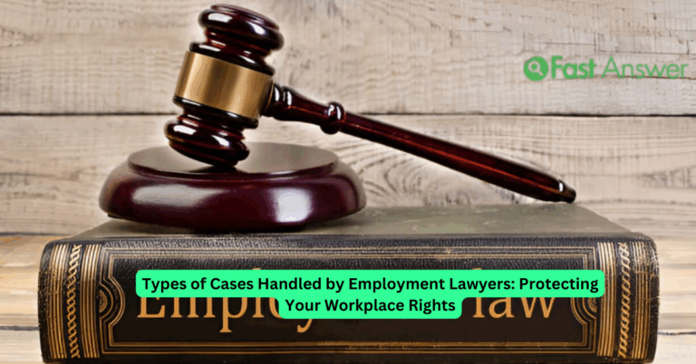 Types of Cases Handled by Employment Lawyers: Protecting Your Workplace Rights