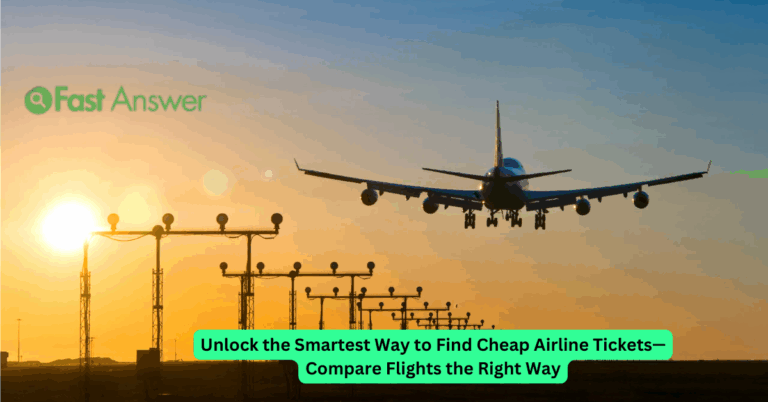 Unlock the Smartest Way to Find Cheap Airline Tickets Compare Flights the Right Way