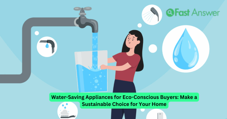 Water-Saving Appliances for Eco-Conscious Buyers: Make a Sustainable Choice for Your Home