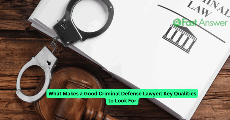 What Makes a Good Criminal Defense Lawyer: Key Qualities to Look For