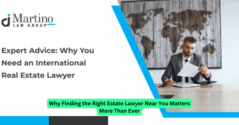 Why Finding the Right Estate Lawyer Near You Matters More Than Ever