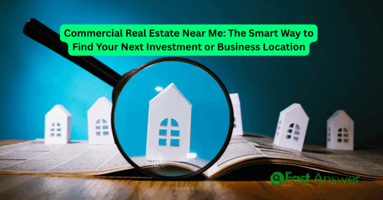 Commercial Real Estate Near Me: The Smart Way to Find Your Next Investment or Business Location