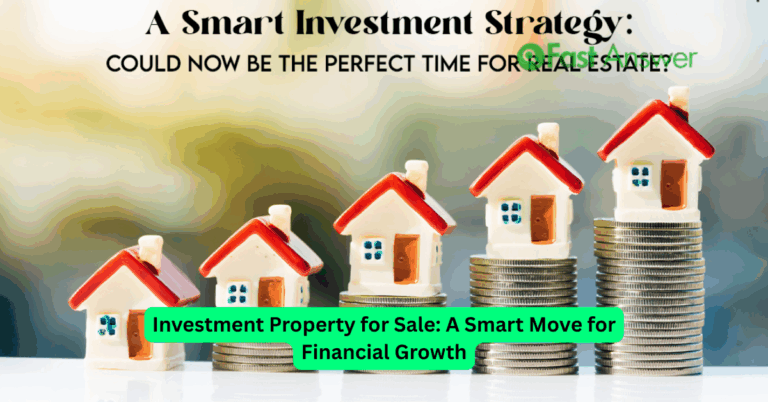 Investment Property for Sale: A Smart Move for Financial Growth