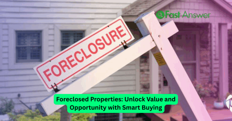 Foreclosed Properties: Unlock Value and Opportunity with Smart Buying