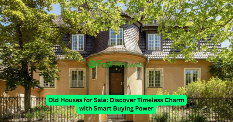 Old Houses for Sale: Discover Timeless Charm with Smart Buying Power