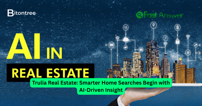 Trulia Real Estate: Smarter Home Searches Begin with AI-Driven Insight