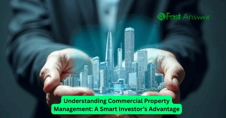 Understanding Commercial Property Management: A Smart Investor’s Advantage