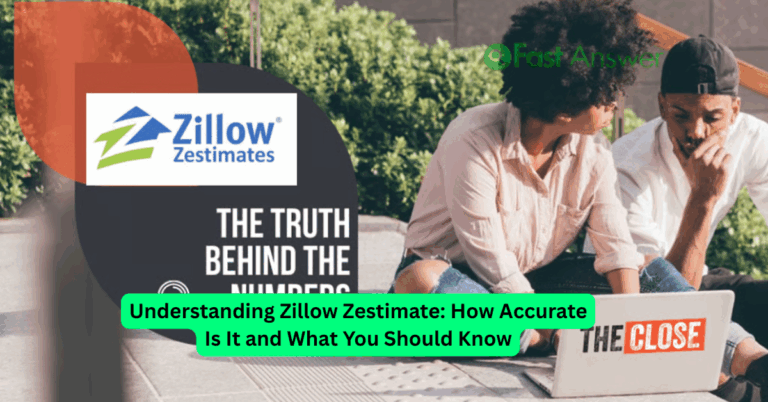 Understanding Zillow Zestimate: How Accurate Is It and What You Should Know