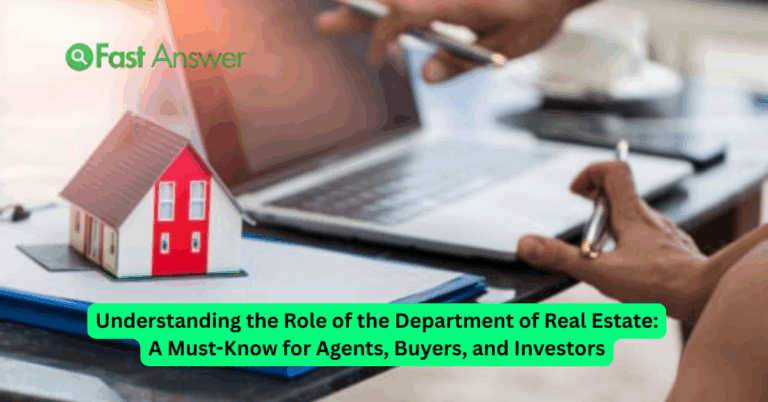 Understanding the Role of the Department of Real Estate: A Must-Know for Agents, Buyers, and Investors