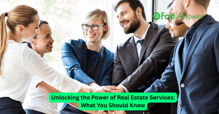 Unlocking the Power of Real Estate Services: What You Should Know