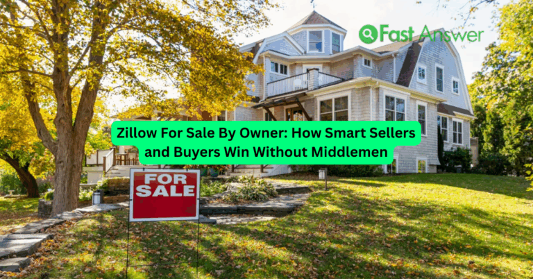 Zillow For Sale By Owner: How Smart Sellers and Buyers Win Without Middlemen