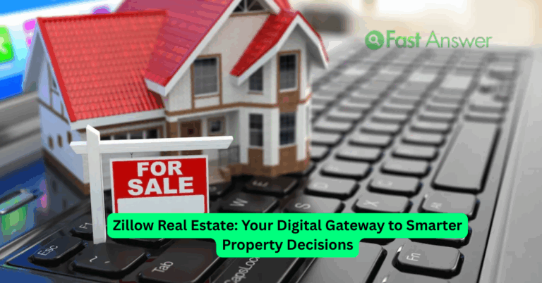 Zillow Real Estate: Your Digital Gateway to Smarter Property Decisions
