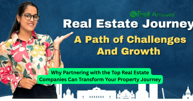 Why Partnering with the Top Real Estate Companies Can Transform Your Property Journey