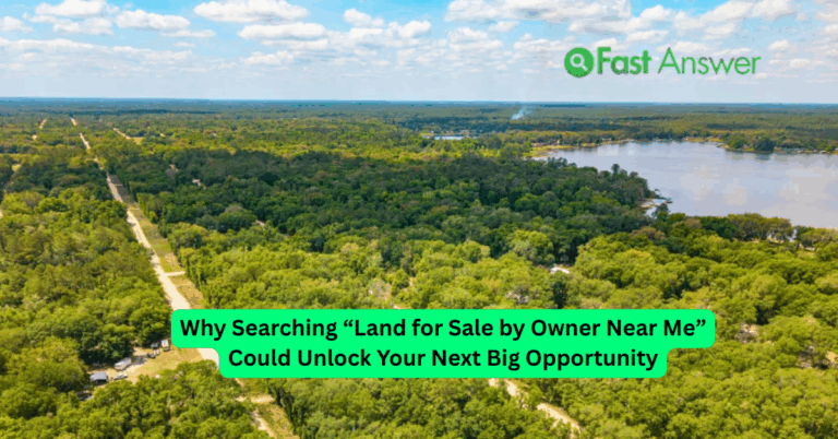 Why Searching “Land for Sale by Owner Near Me” Could Unlock Your Next Big Opportunity